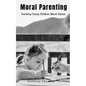 Moral Parenting: Teaching Young Children Moral Values - Paperback