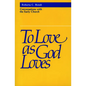 To Love as God Loves - Paperback