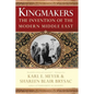 Kingmakers: The Invention of the Modern Middle East - Paperback