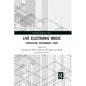 Live Electronic Music: Composition, Performance, Study - Paperback
