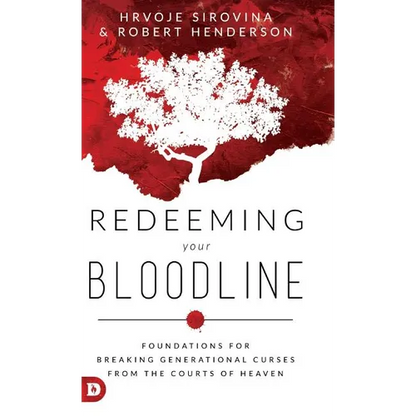Redeeming Your Bloodline: Foundations For Breaking Generational Curses From the Courts of Heaven - Hardcover