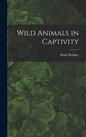 Wild Animals in Captivity - Hardcover
