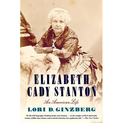 Elizabeth Cady Stanton: An American Life - Paperback