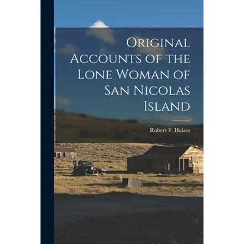 Original Accounts of the Lone Woman of San Nicolas Island - Paperback