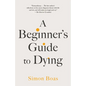 A Beginner's Guide to Dying - Paperback