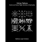 Viking Tattoos: Nordic and Norse Pagan Symbols of Spirituality - Hardcover