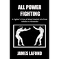 All Power Fighting: A Fighter's View of Mixed Martial Arts from Achilles to Alexander - Paperback