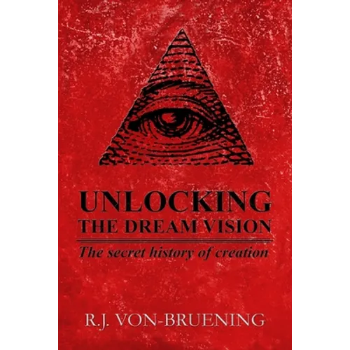 Unlocking the Dream Vision: The Secret History of Creation - Paperback