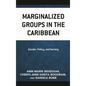 Marginalized Groups in the Caribbean: Gender, Policy, and Society - Hardcover