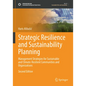 Strategic Resilience and Sustainability Planning: Management Strategies for Sustainable and Climate-Resilient Communities and Organizations - Paperback