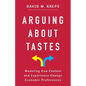 Arguing about Tastes: Modeling How Context and Experience Change Economic Preferences - Hardcover