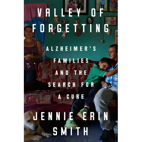 Valley of Forgetting: Alzheimer's Families and the Search for a Cure - Hardcover