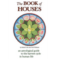 The Book of Houses: An Astrological Guide to the Harvest Cycle in Human Life - Paperback