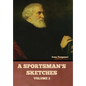 A Sportsman's Sketches, Volume 2 - Hardcover