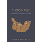 "Follow Me": The Way of Jesus According to the Gospel of Mark - Paperback