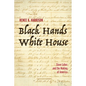 Black Hands, White House: Slave Labor and the Making of America - Hardcover