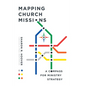 Mapping Church Missions: A Compass for Ministry Strategy - Paperback