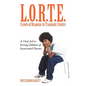 L.O.R.T.E. (Levels of Response to Traumatic Events): A Vital Aid in Serving Children of Incarcerated Parents - Paperback