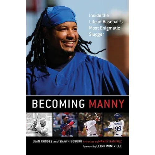 Becoming Manny: Inside the Life of Baseball's Most Enigmatic Slugger - Paperback