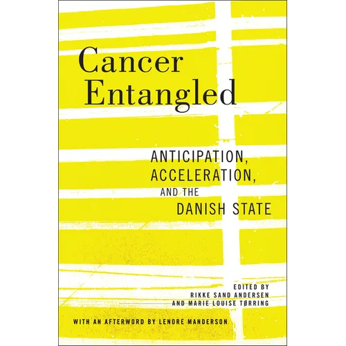 Cancer Entangled: Anticipation, Acceleration, and the Danish State - Paperback