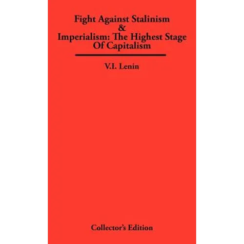 Fight Against Stalinism & Imperialism: The Highest Stage of Capitalism - Hardcover