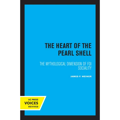 The Heart of the Pearl Shell: The Mythological Dimension of Foi Sociality Volume 5 - Paperback