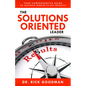 The Solutions Oriented Leader: Your Comprehensive Guide to Achieve World-Class Results - Hardcover