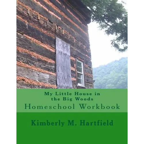 My Little House in the Big Woods: Homeschool Workbook - Paperback