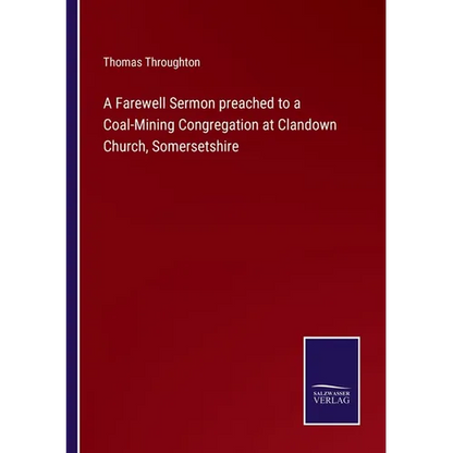 A Farewell Sermon preached to a Coal-Mining Congregation at Clandown Church, Somersetshire - Paperback
