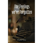 The Feelings we've Forgotten - Paperback