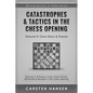 Catastrophes & Tactics in the Chess Opening - Volume 9: Caro-Kann & French: Winning in 15 Moves or Less: Chess Tactics, Brilliancies & Blunders in the - Paperback