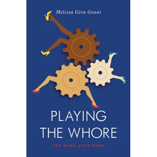 Playing the Whore: The Work of Sex Work - Paperback