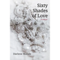 Sixty Shades of Love: A Memoir - Paperback