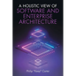 A Holistic View of Software and Enterprise Architecture - Paperback