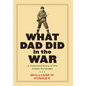 What Dad Did in the War: A Colorized Story of the Italian Campaign - Hardcover
