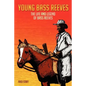 Young Bass Reeves: The Life of the First Black Marshal west of the Mississippi (Revised Copy) - Paperback
