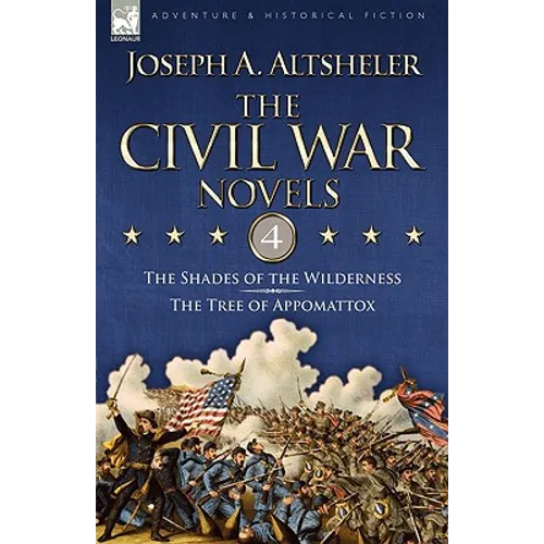 The Civil War Novels: 4-The Shades of the Wilderness & the Tree of Appomattox - Paperback