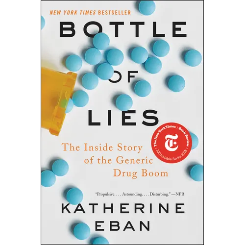 Bottle of Lies: The Inside Story of the Generic Drug Boom - Paperback