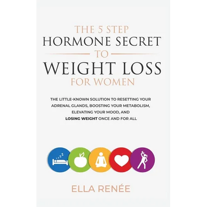 The 5 Step Hormone Secret To Weight Loss For Women - Paperback