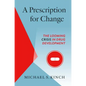 A Prescription for Change: The Looming Crisis in Drug Development - Paperback