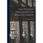 The Positive Philosophy of Auguste Comte - Paperback