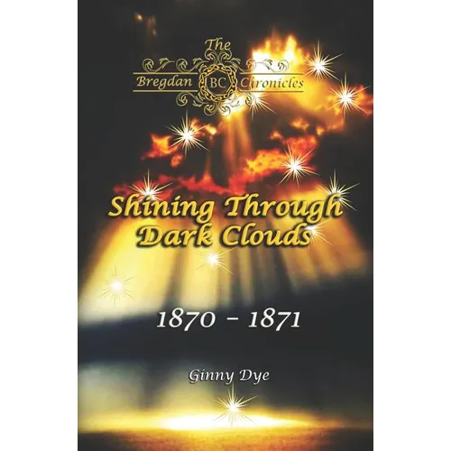 Shining Through Dark Clouds: (# 15 in The Bregdan Chronicles Historical Fiction Romance Series) - Paperback