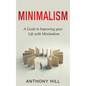Minimalism: A guide to improving your life with minimalism - Hardcover