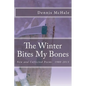 The Winter Bites My Bones: New and Collected Poems, 1980-2013 - Paperback