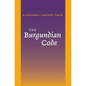 The Burgundian Code: Book of Constitutions or Law of Gundobad; Additional Enactments - Paperback