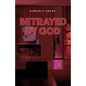 Betrayed By God - Paperback