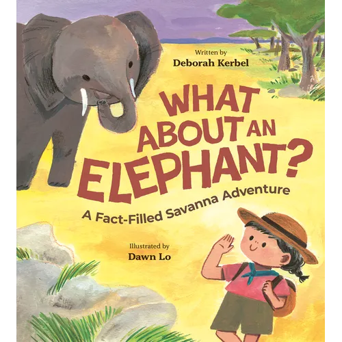 What about an Elephant?: A Fact-Filled Savanna Adventure - Hardcover