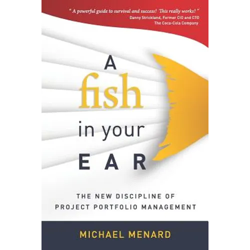 A Fish in Your Ear: The New Discipline of Project Portfolio Management - Paperback