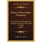 History Of The English Parliament: Its Growth And Development Through A Thousand Years, 800 To 1887 (1895) - Paperback