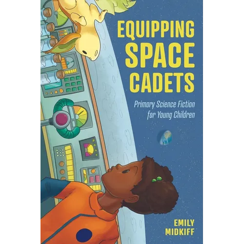 Equipping Space Cadets: Primary Science Fiction for Young Children - Hardcover